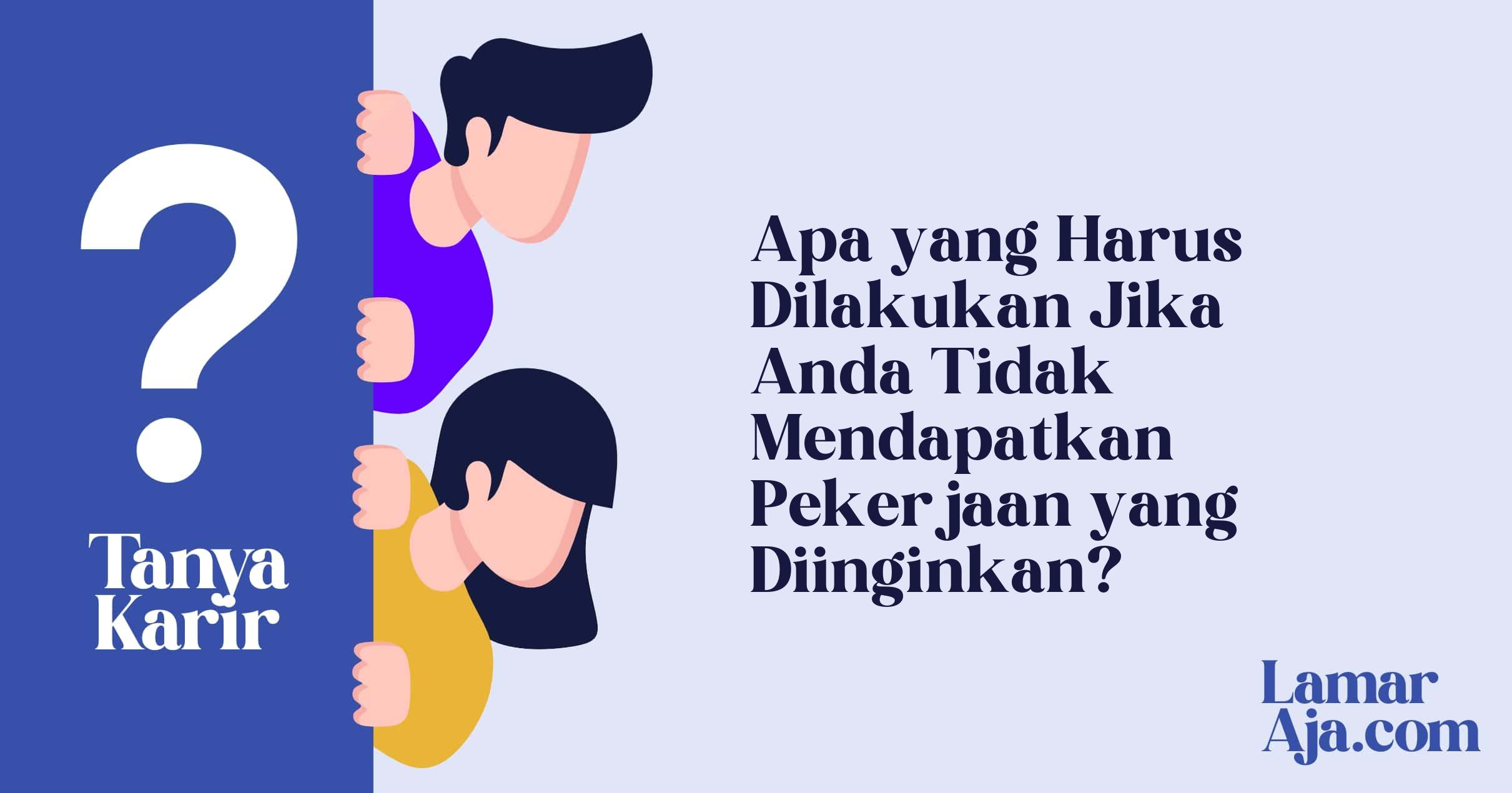 Apa yang Harus Dilakukan Jika Anda Tidak Mendapatkan Pekerjaan yang Diinginkan?
